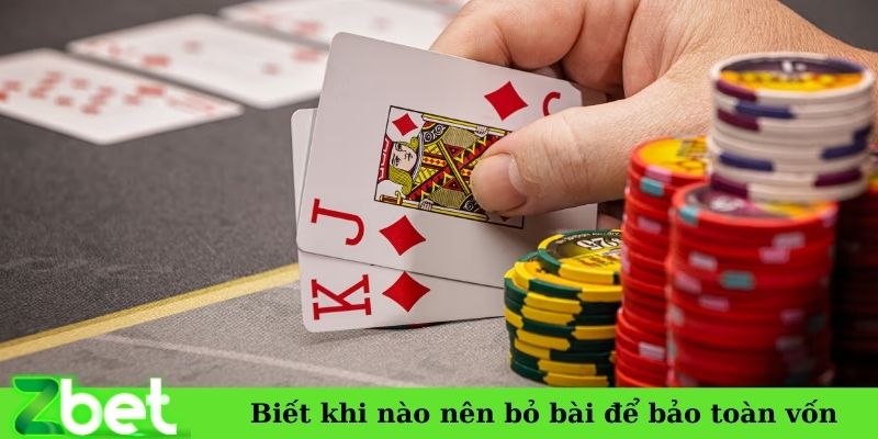 Biết khi nào nên bỏ bài để bảo toàn vốn