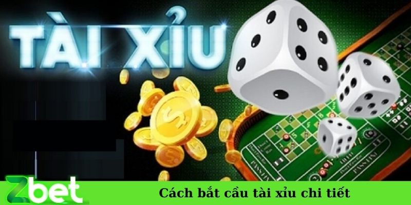 Cách bắt cầu tài xỉu chi tiết