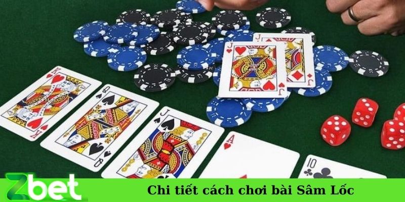 Chi tiết cách chơi bài Sâm Lốc