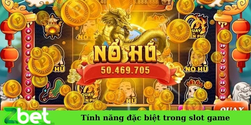 Tinh năng đặc biệt trong slot game